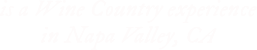 is a Wine Country experience in Napa Valley, CA